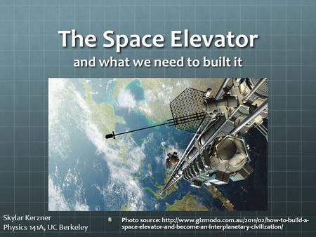 The Space Elevator and what we need to built it Photo source:  space-elevator-and-become-an-interplanetary-civilization/