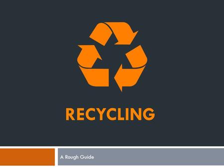 RECYCLING A Rough Guide.