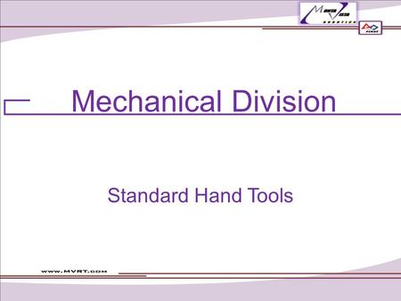 Mechanical Division Standard Hand Tools. Topics Design T-Square Drafting Triangle Fabrication Hacksaw Cordless Drill File Sandpaper & Steel Wool Assembly.