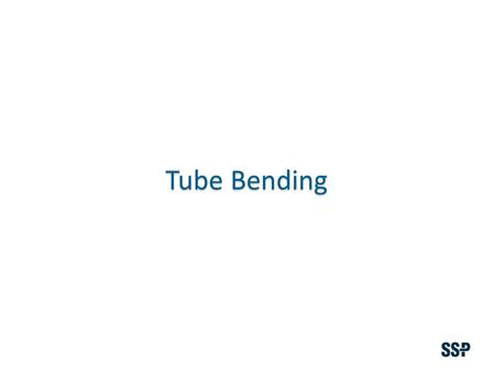 Tube Bending. Objectives At the end of this training you will be able to: 1.Explain the key features of the tube bender 2.Layout tubing to make bends.