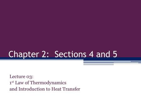 Chapter 2: Sections 4 and 5 Lecture 03: 1st Law of Thermodynamics
