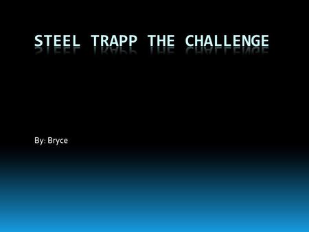 By: Bryce. Summary Steel Trapp is on a train and he notices that a lady left her bag. So he tries to return it to her. But she wont take It so then she.