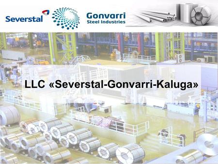 LLC «Severstal-Gonvarri-Kaluga»