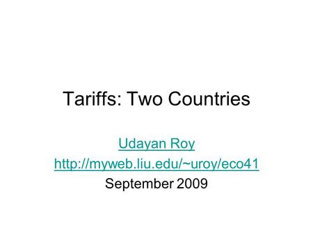 Tariffs: Two Countries Udayan Roy  September 2009.