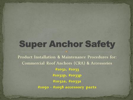 Super Anchor Safety Product Installation & Maintenance Procedures for: