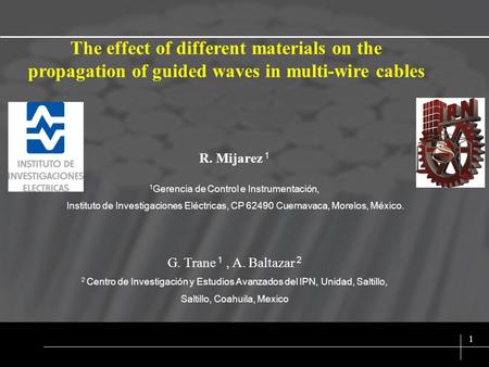 SIX SIGMA 1 The effect of different materials on the propagation of guided waves in multi-wire cables R. Mijarez 1 1 Gerencia de Control e Instrumentación,