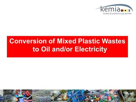 Conversion of Mixed Plastic Wastes to Oil and/or Electricity.