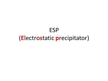 ESP (Electrostatic precipitator)