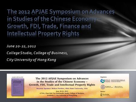 June 20-22, 2012 College Studio, College of Business, City University of Hong Kong.