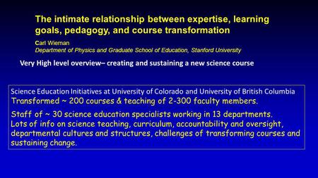 Very High level overview– creating and sustaining a new science course Science Education Initiatives at University of Colorado and University of British.