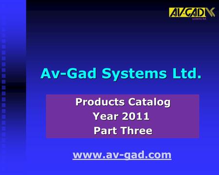Av-Gad Systems Ltd. Products Catalog Year 2011 Part Three.