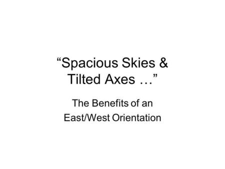 “Spacious Skies & Tilted Axes …”
