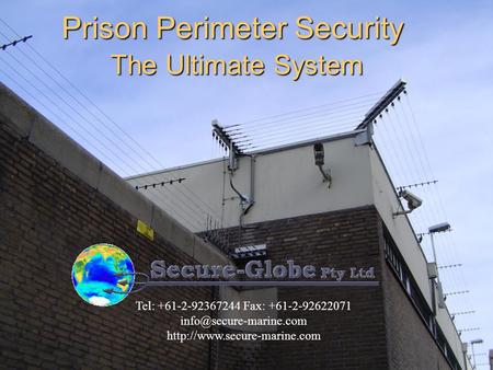 Prison Perimeter Security The Ultimate System Tel: +61-2-92367244 Fax: +61-2-92622071