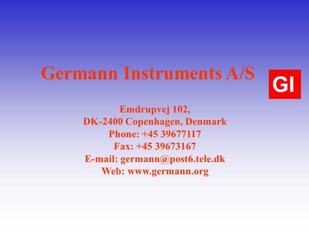 Germann Instruments A/S Emdrupvej 102, DK-2400 Copenhagen, Denmark Phone: +45 39677117 Fax: +45 39673167   Web: