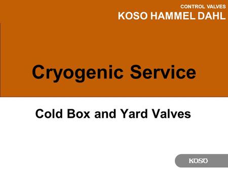Cold Box and Yard Valves