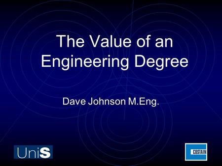 The Value of an Engineering Degree Dave Johnson M.Eng.