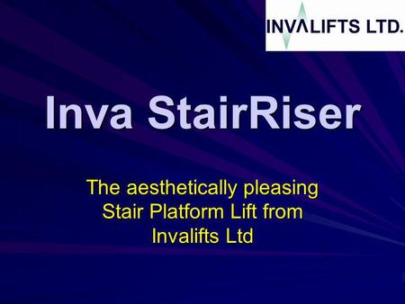 Inva StairRiser The aesthetically pleasing Stair Platform Lift from Invalifts Ltd.