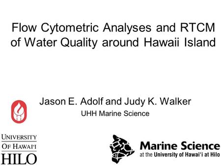 Jason E. Adolf and Judy K. Walker UHH Marine Science