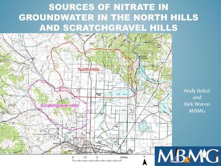 SOURCES OF NITRATE IN GROUNDWATER IN THE NORTH HILLS AND SCRATCHGRAVEL HILLS Andy Bobst and Kirk Waren MBMG.