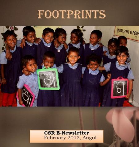 CSR E-Newsletter February 2013, Angul Footprints.