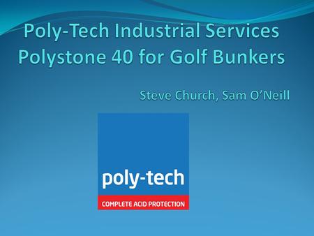 Presentation Overview Brief Background to Poly-tech Polystone 40 Soil Stabilisation Questions.