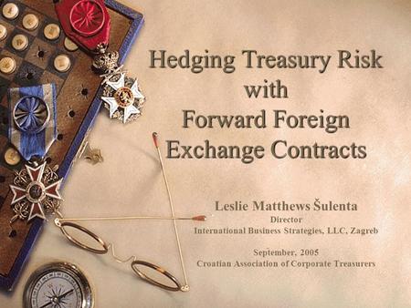 Hedging Treasury Risk with Forward Foreign Exchange Contracts