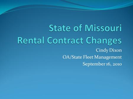 Cindy Dixon OA/State Fleet Management September 16, 2010.