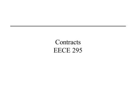Contracts EECE 295. Estimating Estimating takes place at proposal time, and includes an estimate of: –Time phased cost: Direct labor Direct material –Overhead,