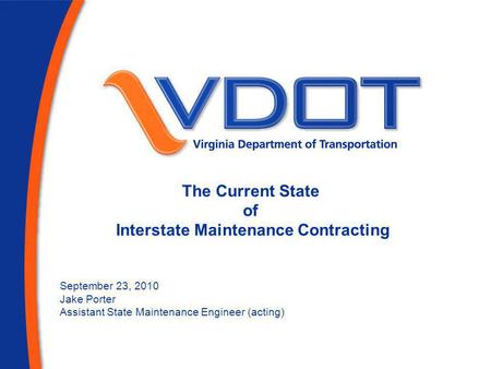 The Current State of Interstate Maintenance Contracting September 23, 2010 Jake Porter Assistant State Maintenance Engineer (acting)