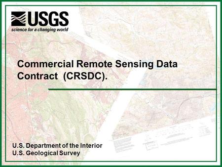 U.S. Department of the Interior U.S. Geological Survey Commercial Remote Sensing Data Contract (CRSDC).