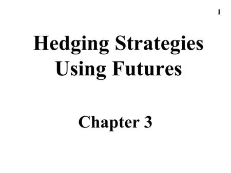 Hedging Strategies Using Futures