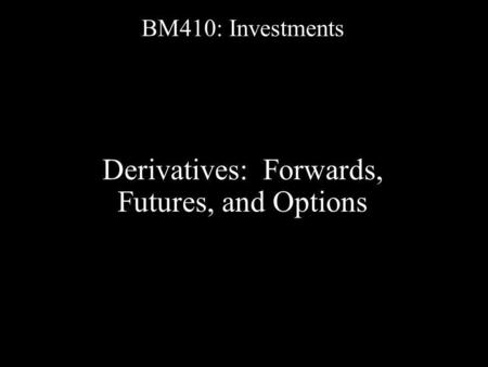 Derivatives: Forwards, Futures, and Options