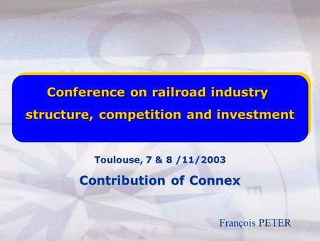 APTA ANNUAL CONFERENCE OCTOBER 1ST 2003 COMPETITIVE CONTRACTING by Antoine HUREL Chairman & President CONNEX North America Conference on railroad industry.