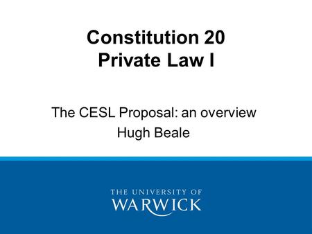 Constitution 20 Private Law I The CESL Proposal: an overview Hugh Beale.