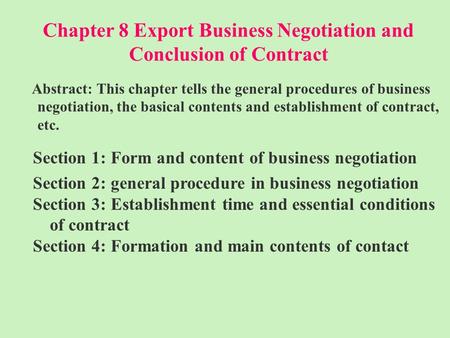 Chapter 8 Export Business Negotiation and Conclusion of Contract Abstract: This chapter tells the general procedures of business negotiation, the basical.