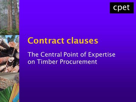 Contract clauses The Central Point of Expertise on Timber Procurement.