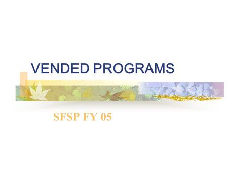 VENDED PROGRAMS SFSP FY 05. What is a Food Service Management Company? Any organization (including commercial for profit companies, schools, or private.
