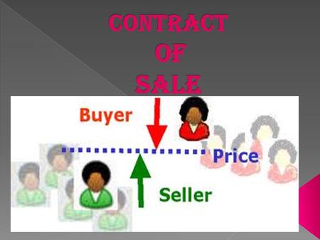 SECTION 4(1) A CONTRACT OF SALE OF GOODS IS A CONTRACT WHEREBY THE SELLER TRANSFERS OR AGREE TO TRANSFER THE PROPERTY IN GOODS TO THE BUYER FOR A CERTAIN.