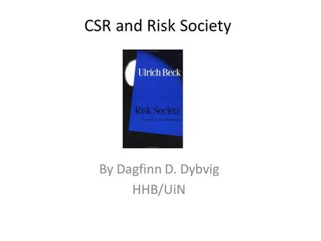 CSR and Risk Society By Dagfinn D. Dybvig HHB/UiN.