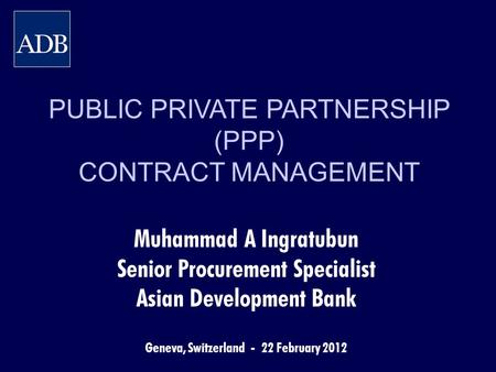 PUBLIC PRIVATE PARTNERSHIP (PPP) CONTRACT MANAGEMENT