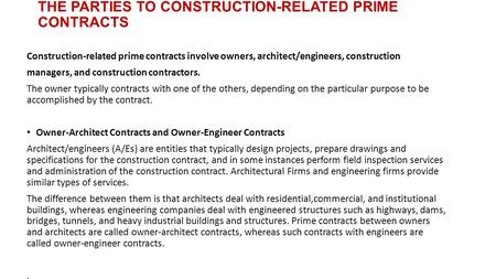 THE PARTIES TO CONSTRUCTION-RELATED PRIME CONTRACTS Construction-related prime contracts involve owners, architect/engineers, construction managers, and.