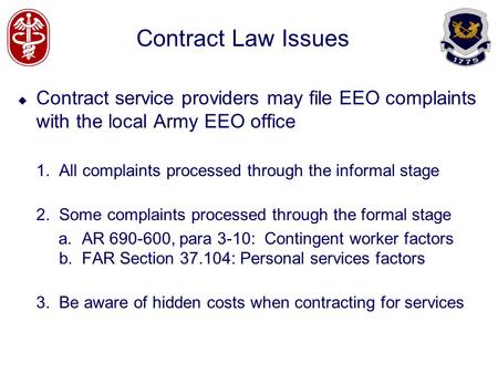 Contract Law Issues Contract service providers may file EEO complaints with the local Army EEO office 1. All complaints processed through the informal.
