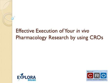 Effective Execution of Your in vivo Pharmacology Research by using CROs.