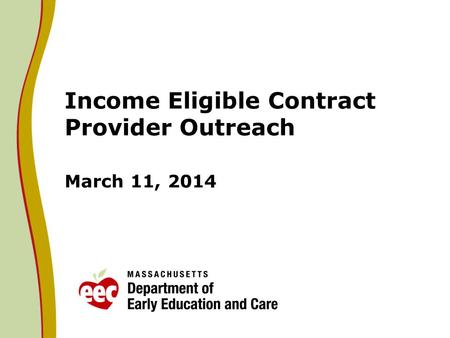Income Eligible Contract Provider Outreach March 11, 2014.