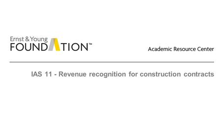 IAS 11 - Revenue recognition for construction contracts