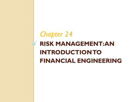 Chapter Outline Hedging and Price Volatility Managing Financial Risk