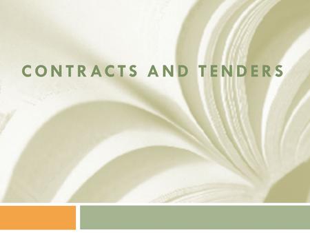 CONTRACTS AND TENDERS. What is a contract? When two or more persons have common intention communicated to each other to create same obligation between.