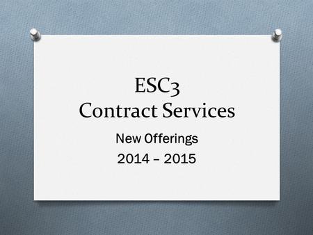 ESC3 Contract Services New Offerings 2014 – 2015.