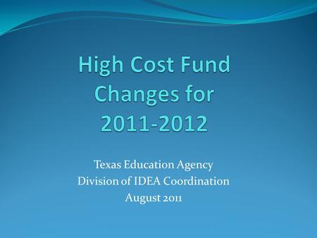 Texas Education Agency Division of IDEA Coordination August 2011.