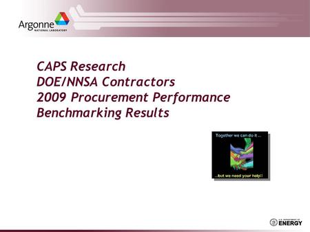 CAPS Research DOE/NNSA Contractors 2009 Procurement Performance Benchmarking Results.